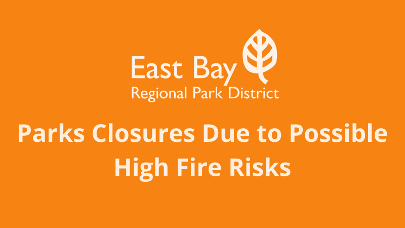 EBRPD - Parks Closures Due to Possible High Fire Risks